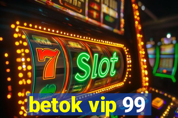 betok vip 99