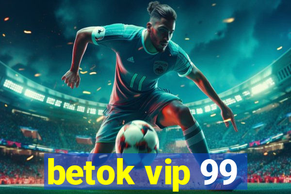 betok vip 99