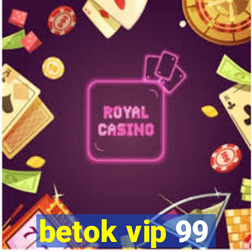 betok vip 99