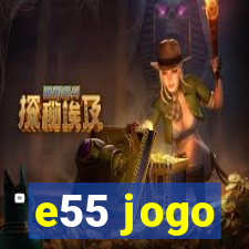 e55 jogo