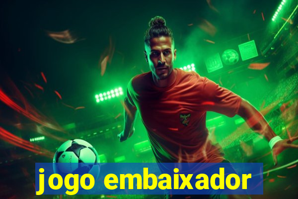 jogo embaixador