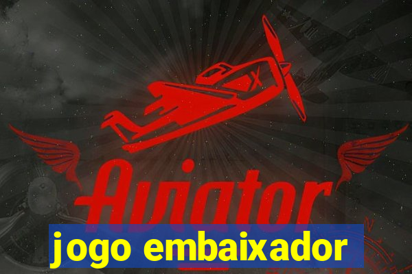 jogo embaixador