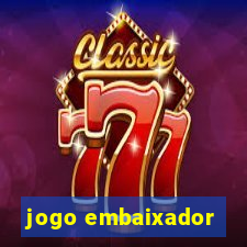 jogo embaixador