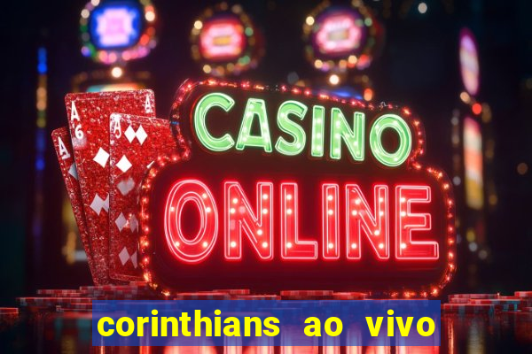 corinthians ao vivo futebol play