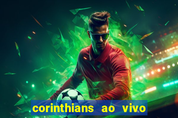 corinthians ao vivo futebol play