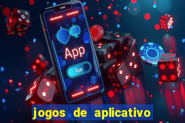 jogos de aplicativo que ganha dinheiro