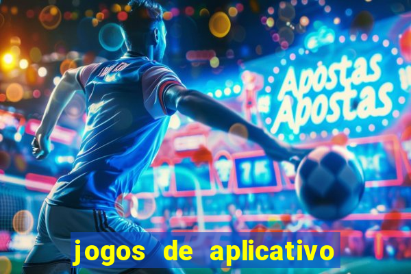 jogos de aplicativo que ganha dinheiro