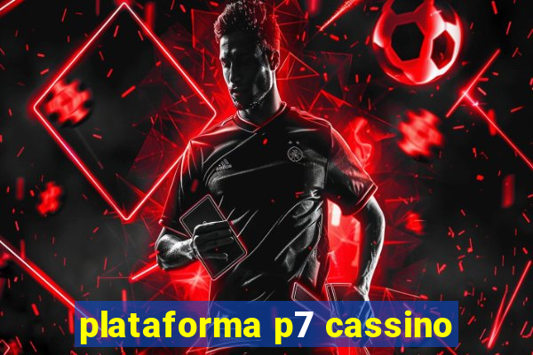 plataforma p7 cassino