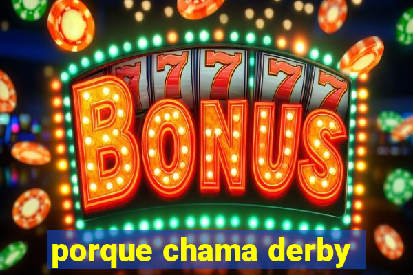 porque chama derby