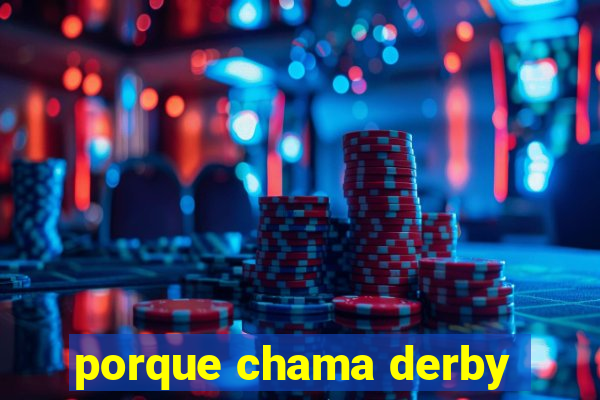 porque chama derby