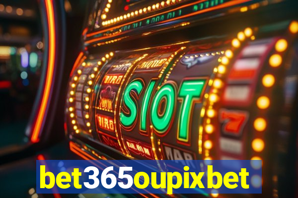 bet365oupixbet