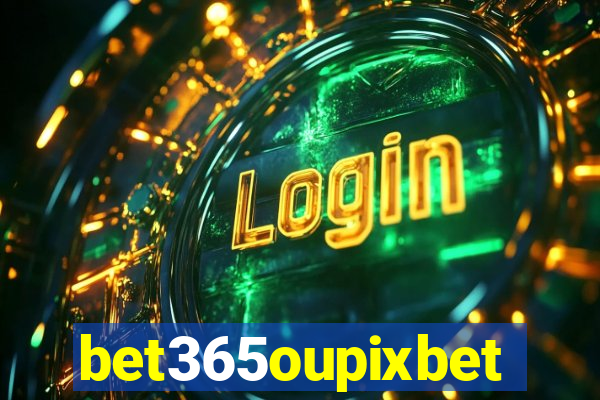 bet365oupixbet