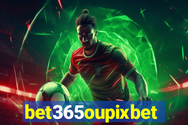 bet365oupixbet