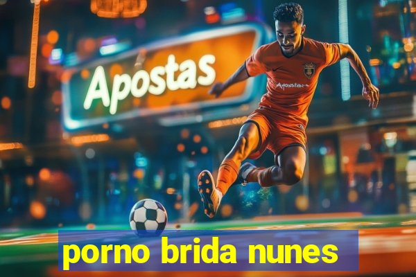 porno brida nunes