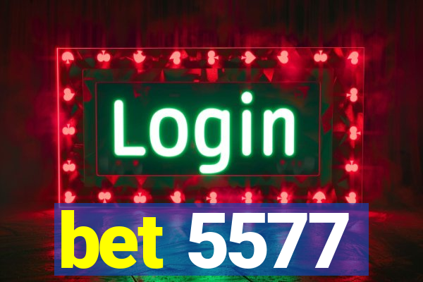 bet 5577