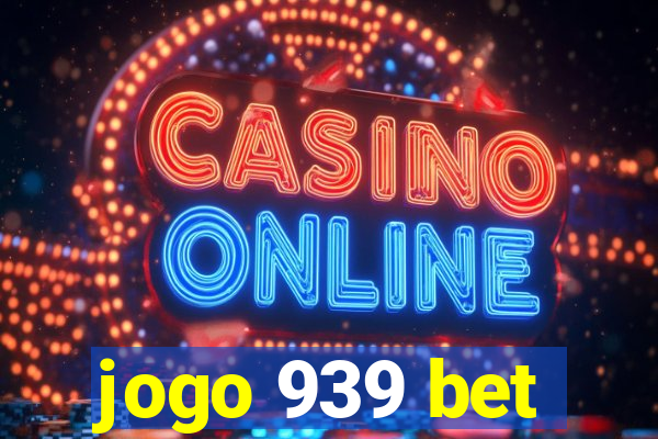 jogo 939 bet