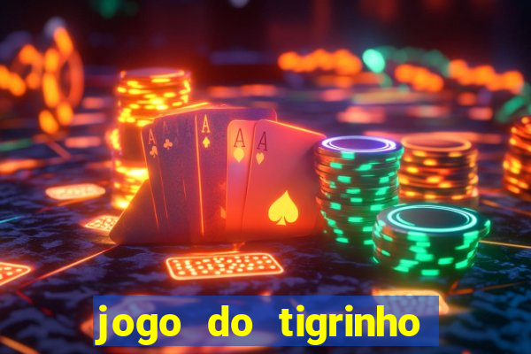 jogo do tigrinho de r$ 1