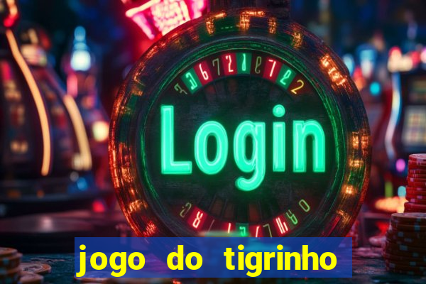 jogo do tigrinho de r$ 1