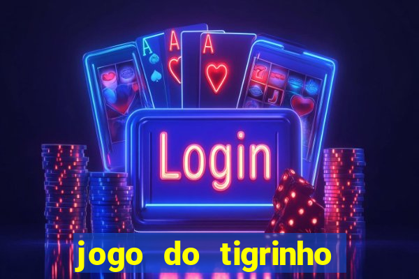 jogo do tigrinho de r$ 1