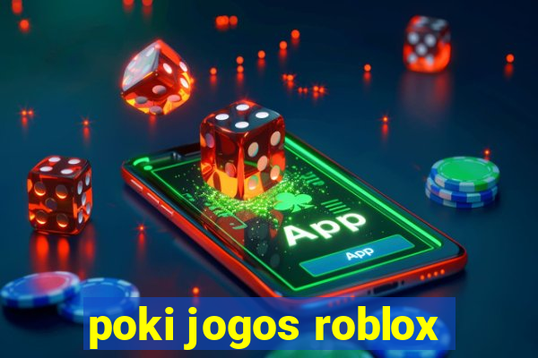 poki jogos roblox