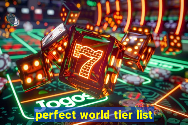 perfect world tier list