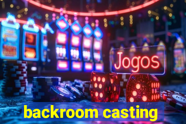 backroom casting