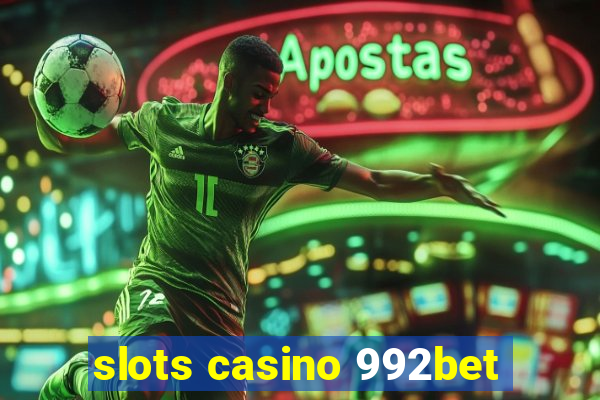 slots casino 992bet