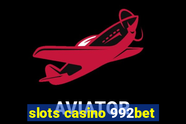 slots casino 992bet