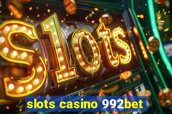 slots casino 992bet