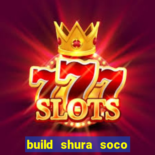 build shura soco furac o