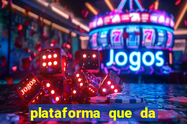 plataforma que da dinheiro pra jogar