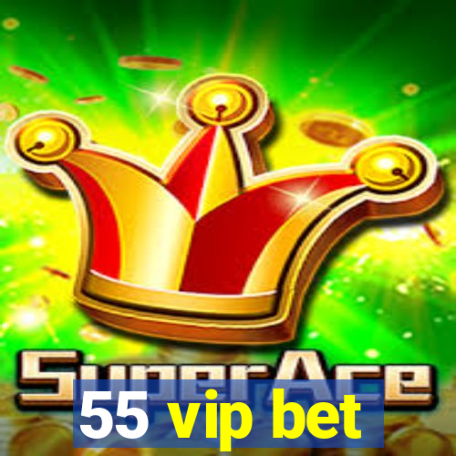 55 vip bet