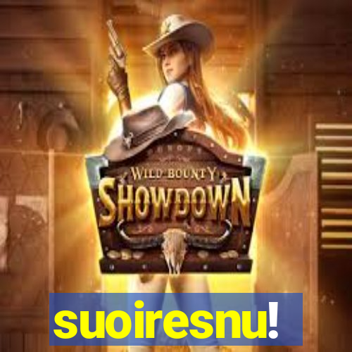 suoiresnu!