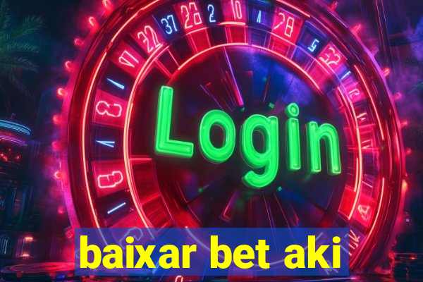 baixar bet aki