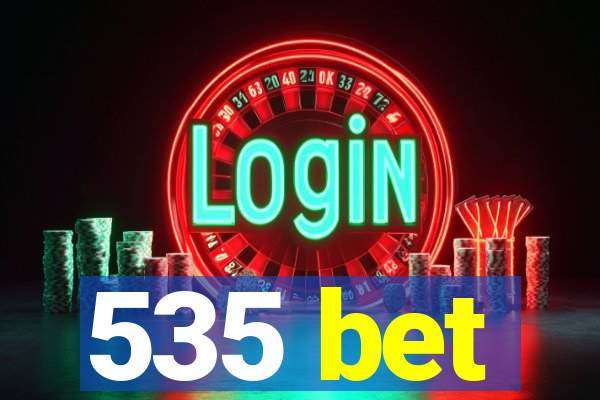 535 bet