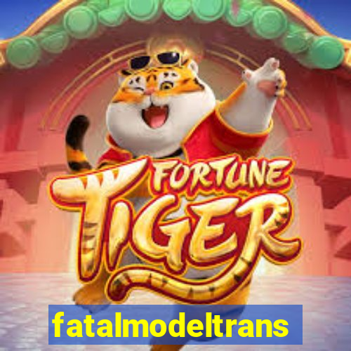 fatalmodeltrans