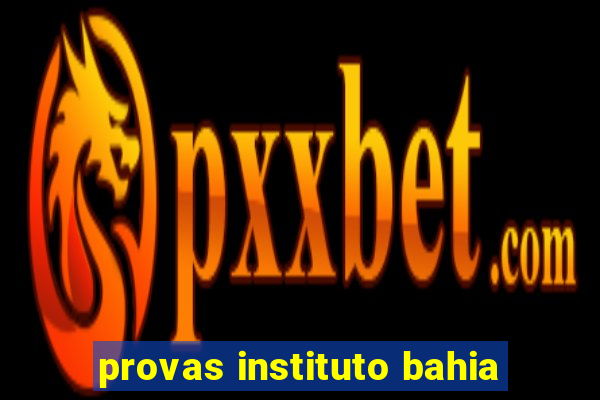 provas instituto bahia