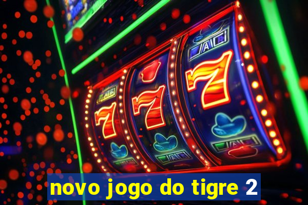 novo jogo do tigre 2