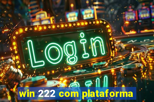 win 222 com plataforma