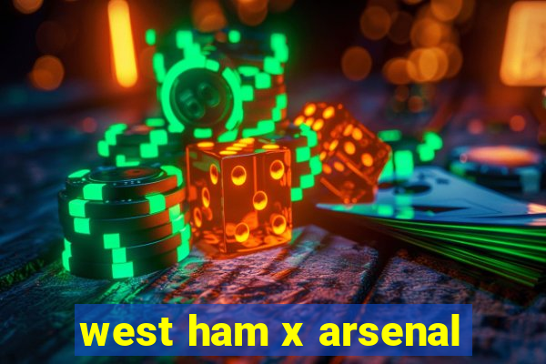 west ham x arsenal