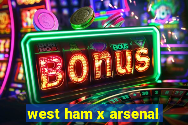 west ham x arsenal