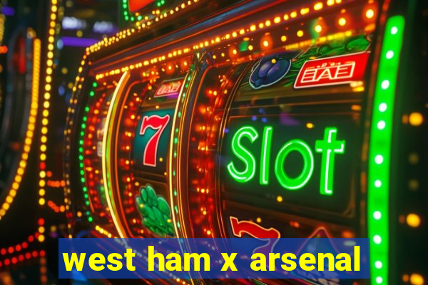 west ham x arsenal