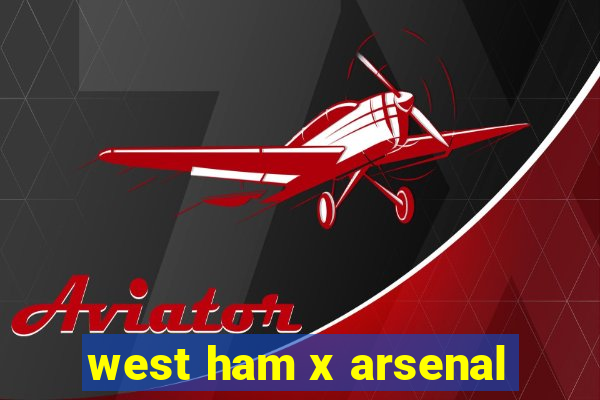 west ham x arsenal