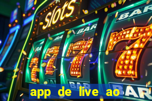 app de live ao vivo 18