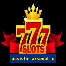 assistir arsenal x barcelona ao vivo hd