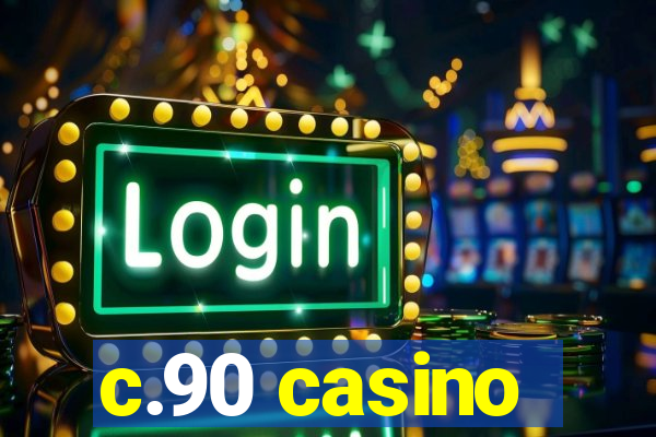 c.90 casino