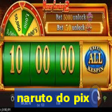 naruto do pix