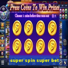 super spin super bet