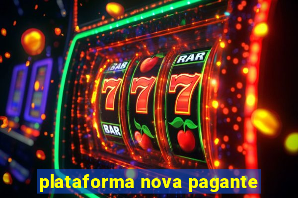 plataforma nova pagante