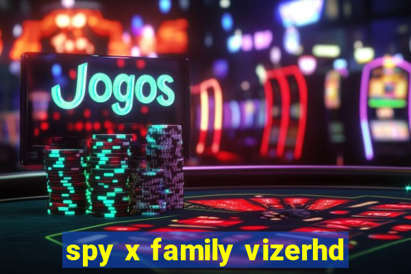 spy x family vizerhd